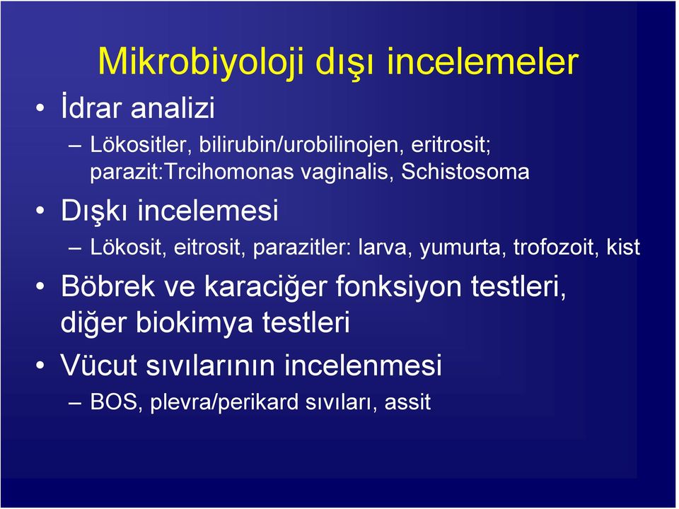 eitrosit, parazitler: larva, yumurta, trofozoit, kist Böbrek ve karaciğer fonksiyon