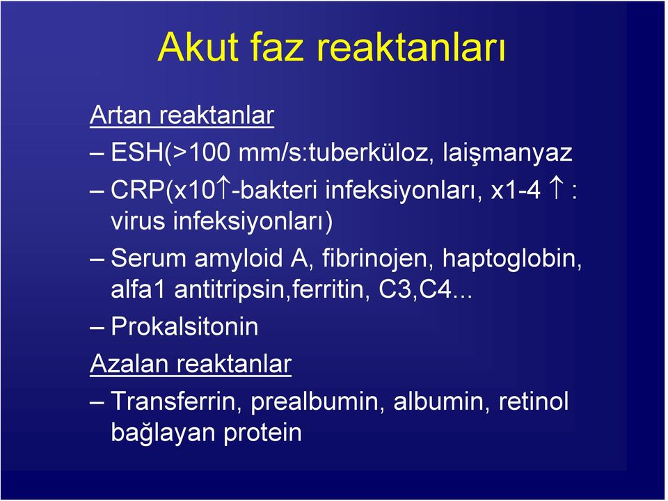 A, fibrinojen, haptoglobin, alfa1 antitripsin,ferritin, C3,C4.