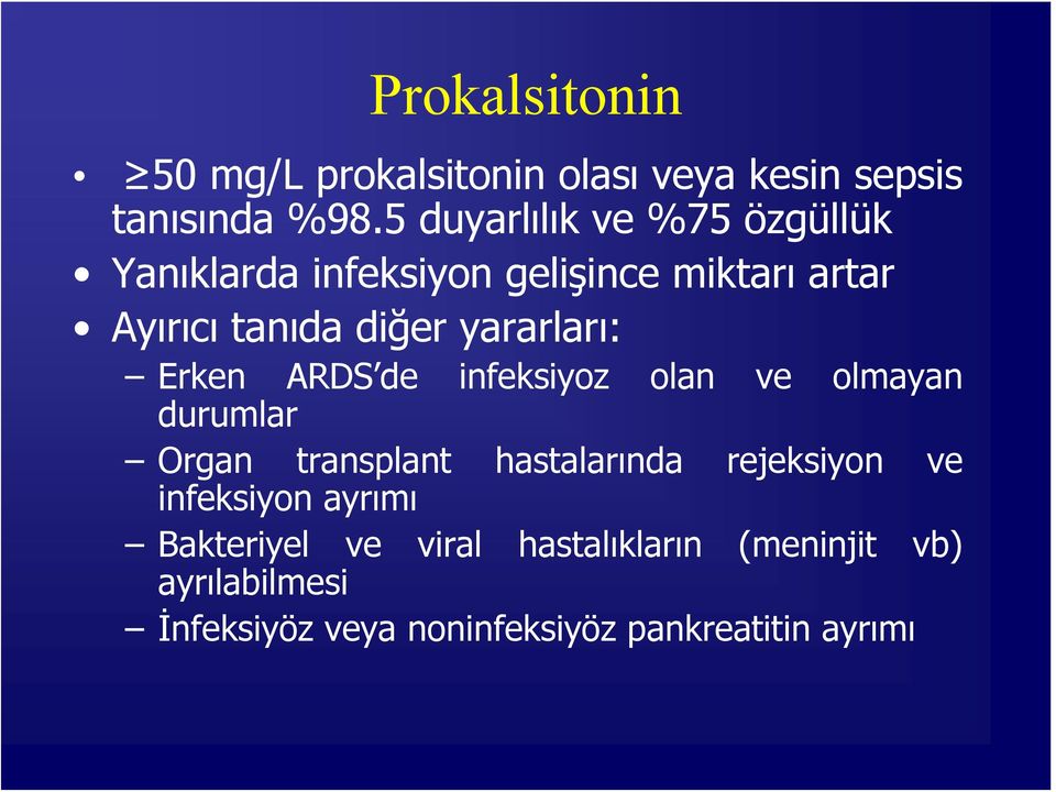 yararları: Erken ARDS de infeksiyoz olan ve olmayan durumlar Organ transplant hastalarında