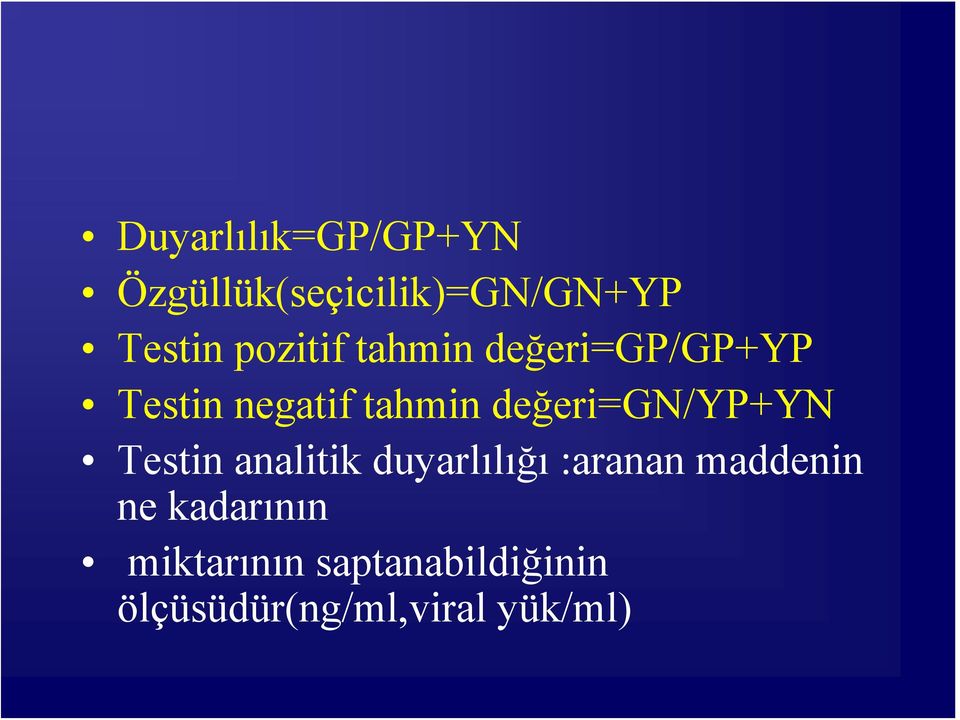 değeri=gn/yp+yn Testin analitik duyarlılığı :aranan maddenin