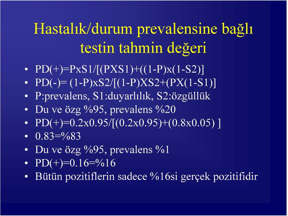 S1:duyarlılık, S2:özgüllük Du ve özg %95, prevalens %20 PD(+)=0.2x0.95/[(0.2x0.95)+(0.