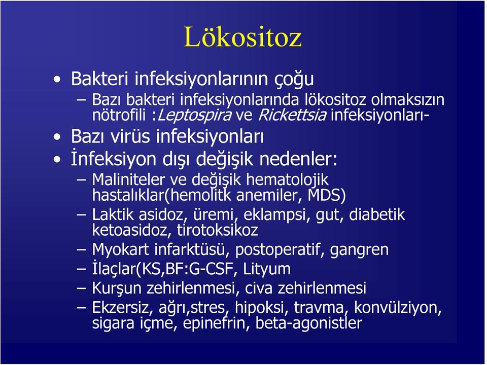 anemiler, MDS) Laktik asidoz, üremi, eklampsi, gut, diabetik ketoasidoz, tirotoksikoz Myokart infarktüsü, postoperatif, gangren