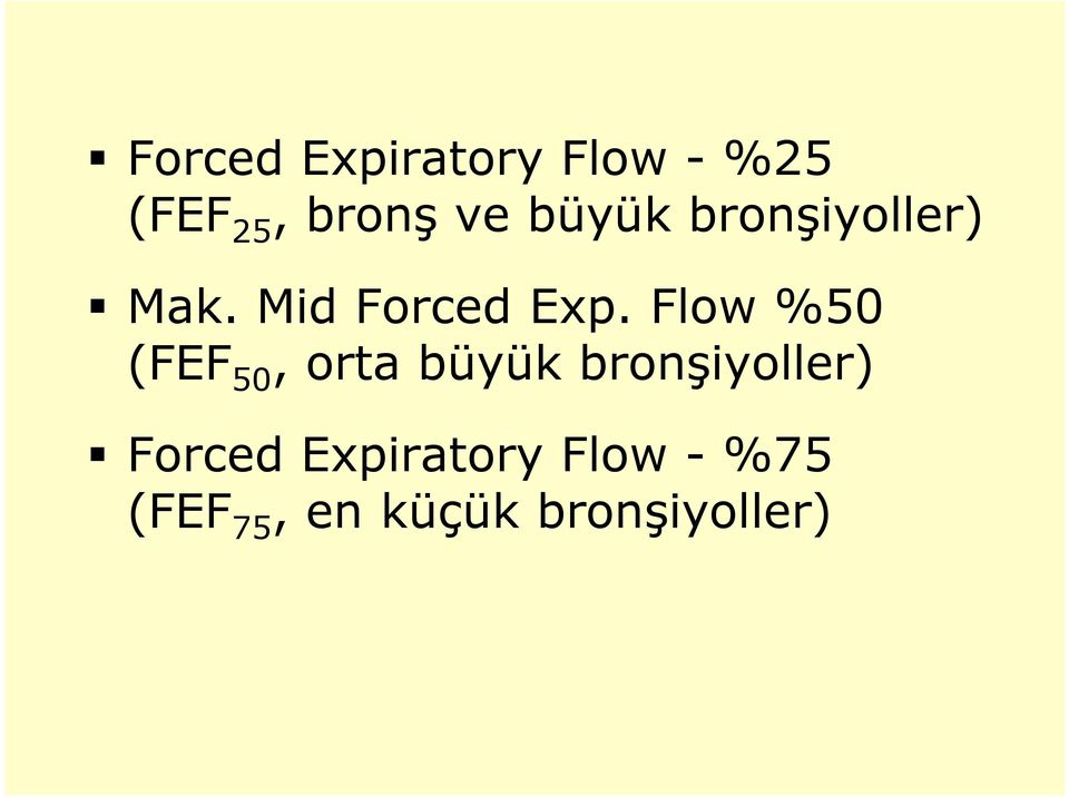 Flow %50 (FEF 50, orta büyük bronşiyoller)