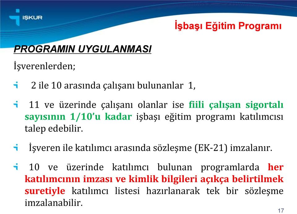 İşveren ile katılımcı arasında sözleşme (EK-21) imzalanır.