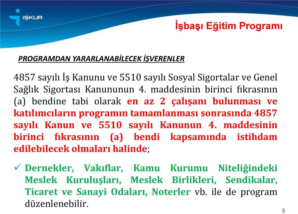 sayılı Kanun ve 5510 sayılı Kanunun 4.