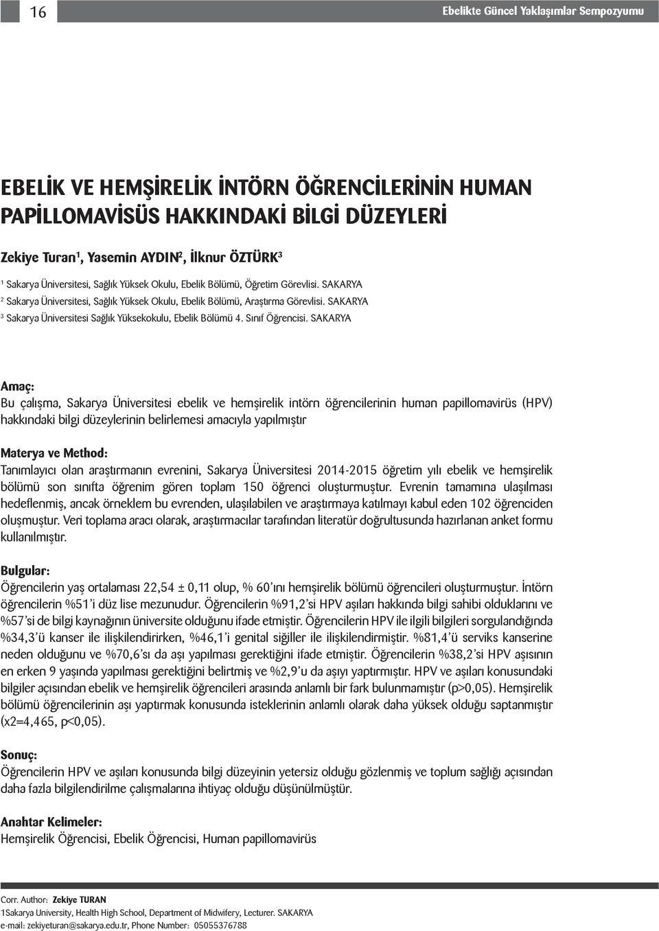 SAKARYA 3 Sakarya Üniversitesi Sağlık Yüksekokulu, Ebelik Bölümü 4. Sınıf Öğrencisi.