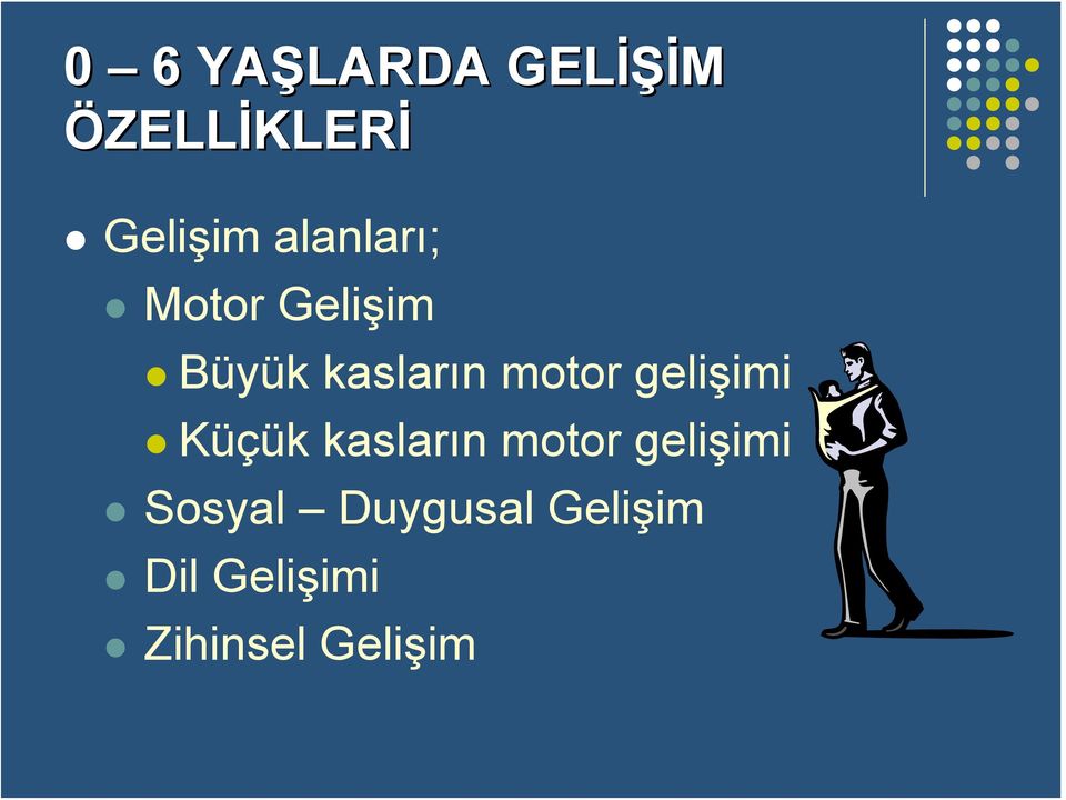 gelişimi Küçük kasların motor gelişimi Sosyal