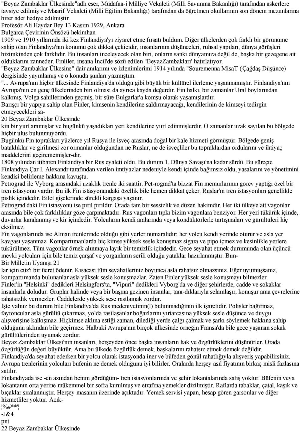 Profesör Ali Haydar Bey 13 Kasım 1929, Ankara Bulgarca Çevirinin Önsözü hekimhan 1909 ve 1910 yıllarında iki kez Finlandiya'yı ziyaret etme fırsatı buldum.