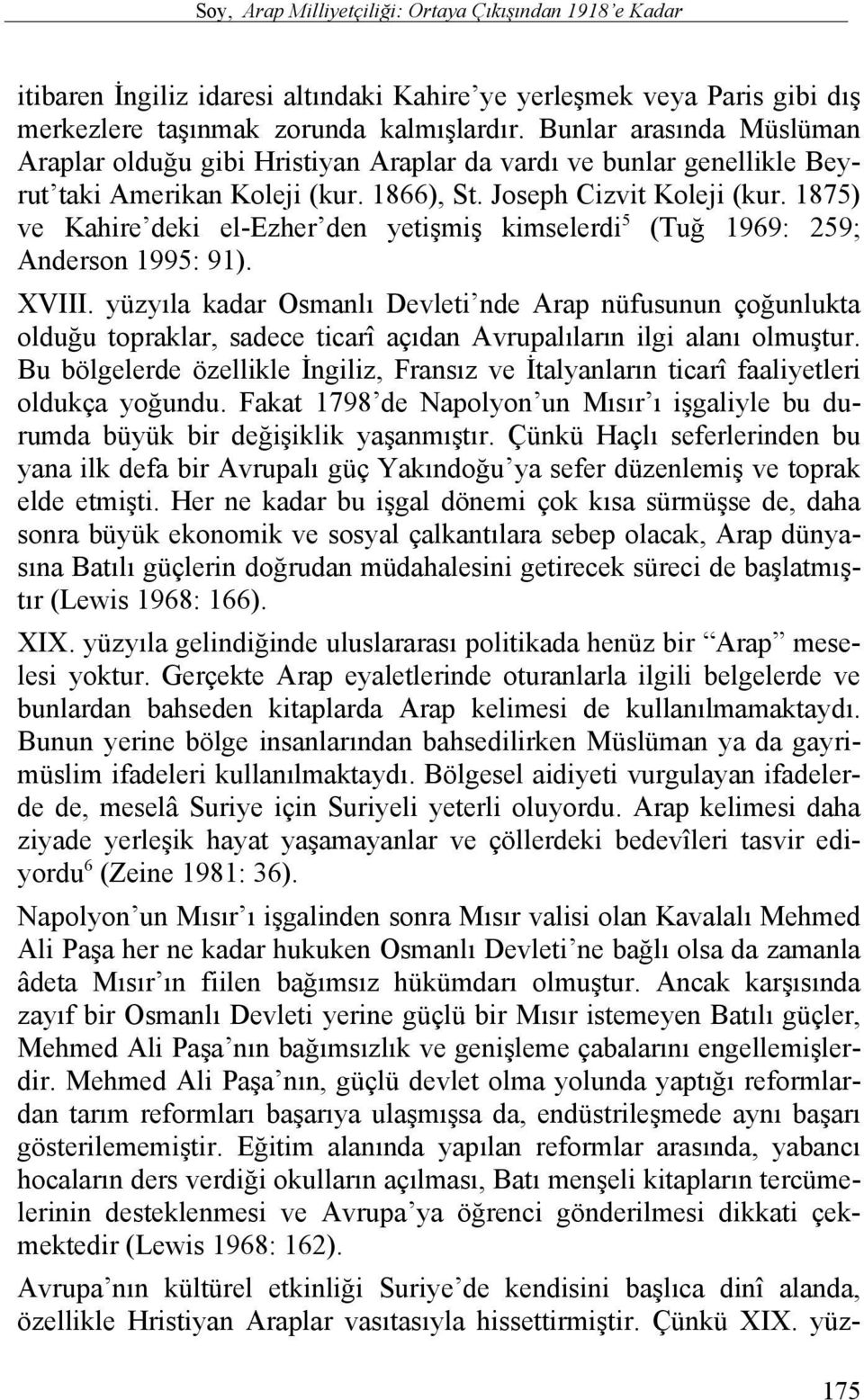 1875) ve Kahire deki el-ezher den yetişmiş kimselerdi 5 (Tuğ 1969: 259; Anderson 1995: 91). XVIII.