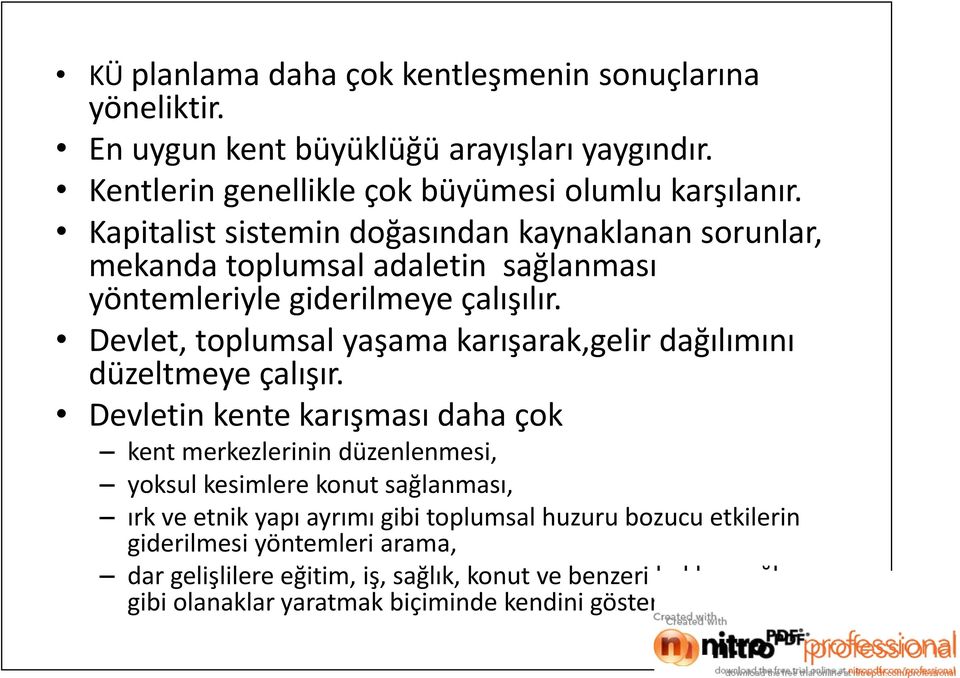 Devlet, toplumsal yaşama karışarak,gelir dağılımını düzeltmeye çalışır.