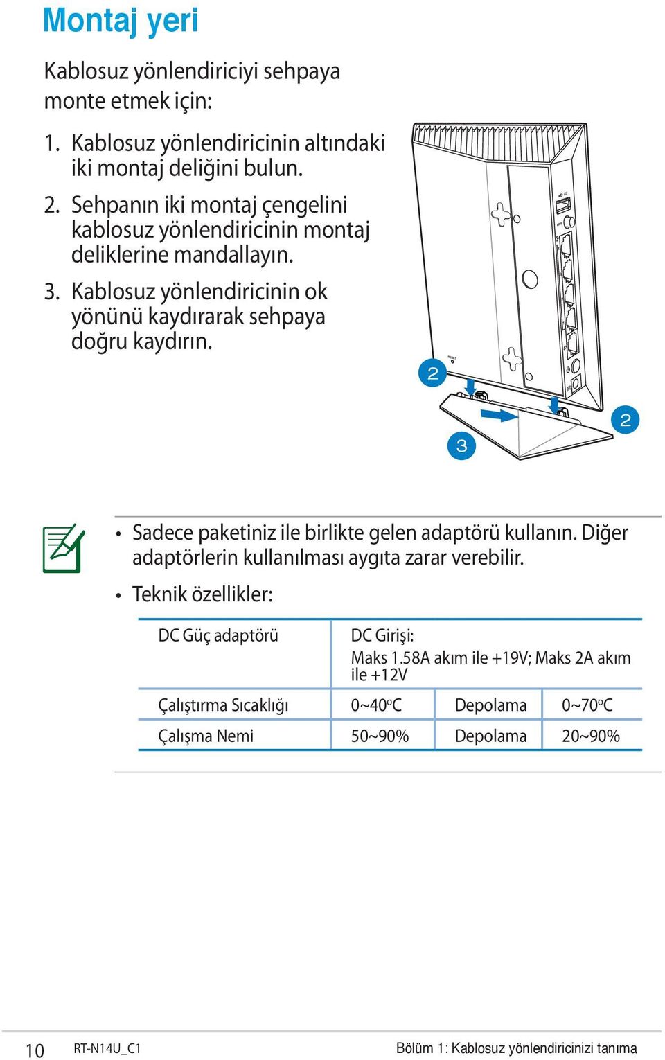 2 3 2 Sadece paketiniz ile birlikte gelen adaptörü kullanın. Diğer adaptörlerin kullanılması aygıta zarar verebilir.