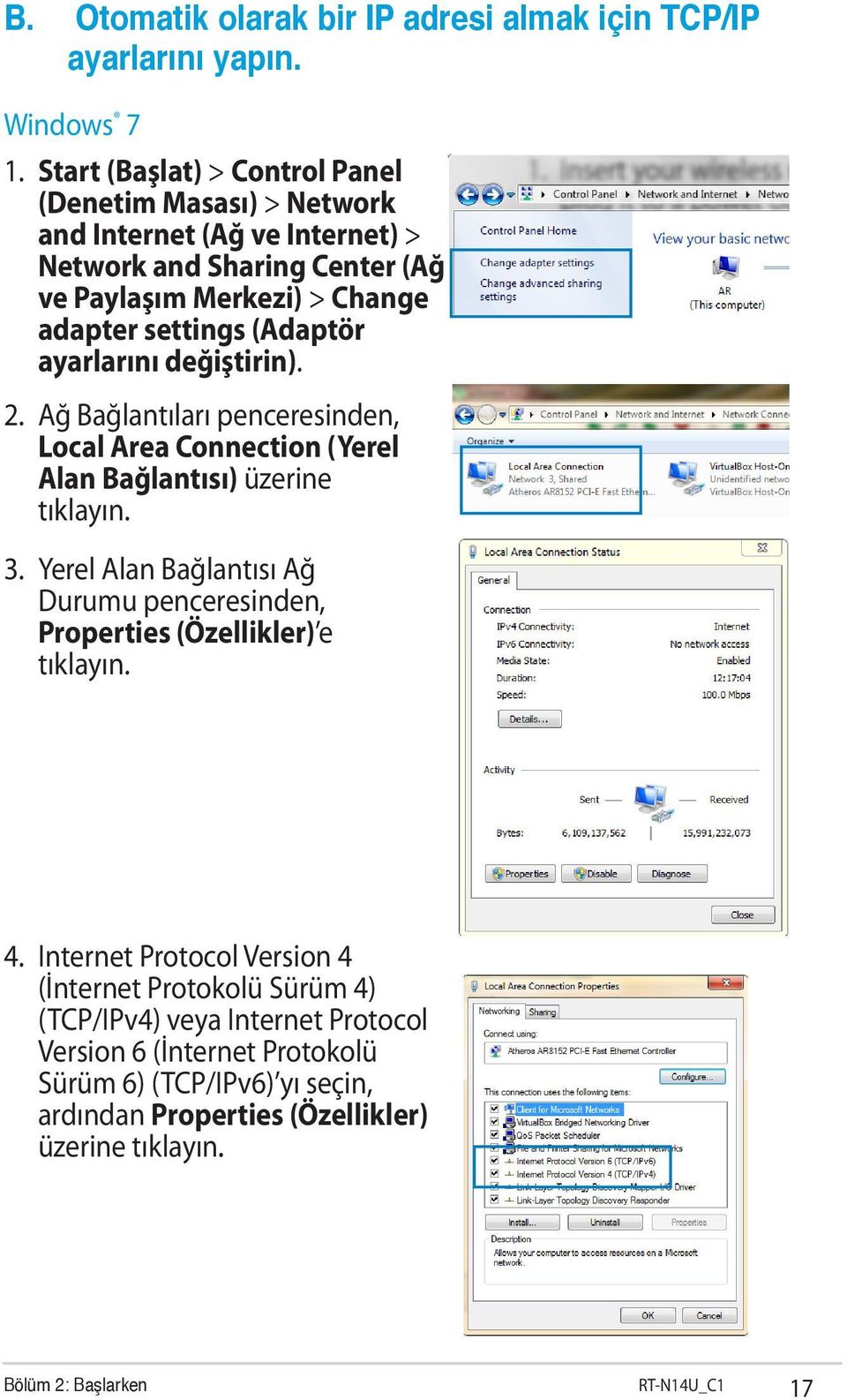 (Adaptör ayarlarını değiştirin). 2. Ağ Bağlantıları penceresinden, Local Area Connection (Yerel Alan Bağlantısı) üzerine tıklayın. 3.