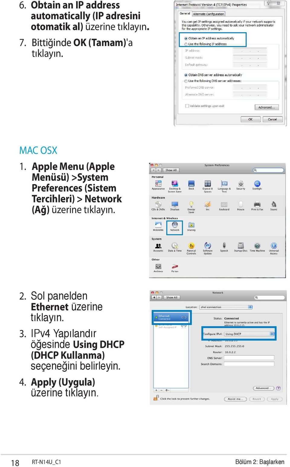 Apple Menu (Apple Menüsü) >System Preferences (Sistem Tercihleri) > Network (Ağ) üzerine tıklayın. 2.