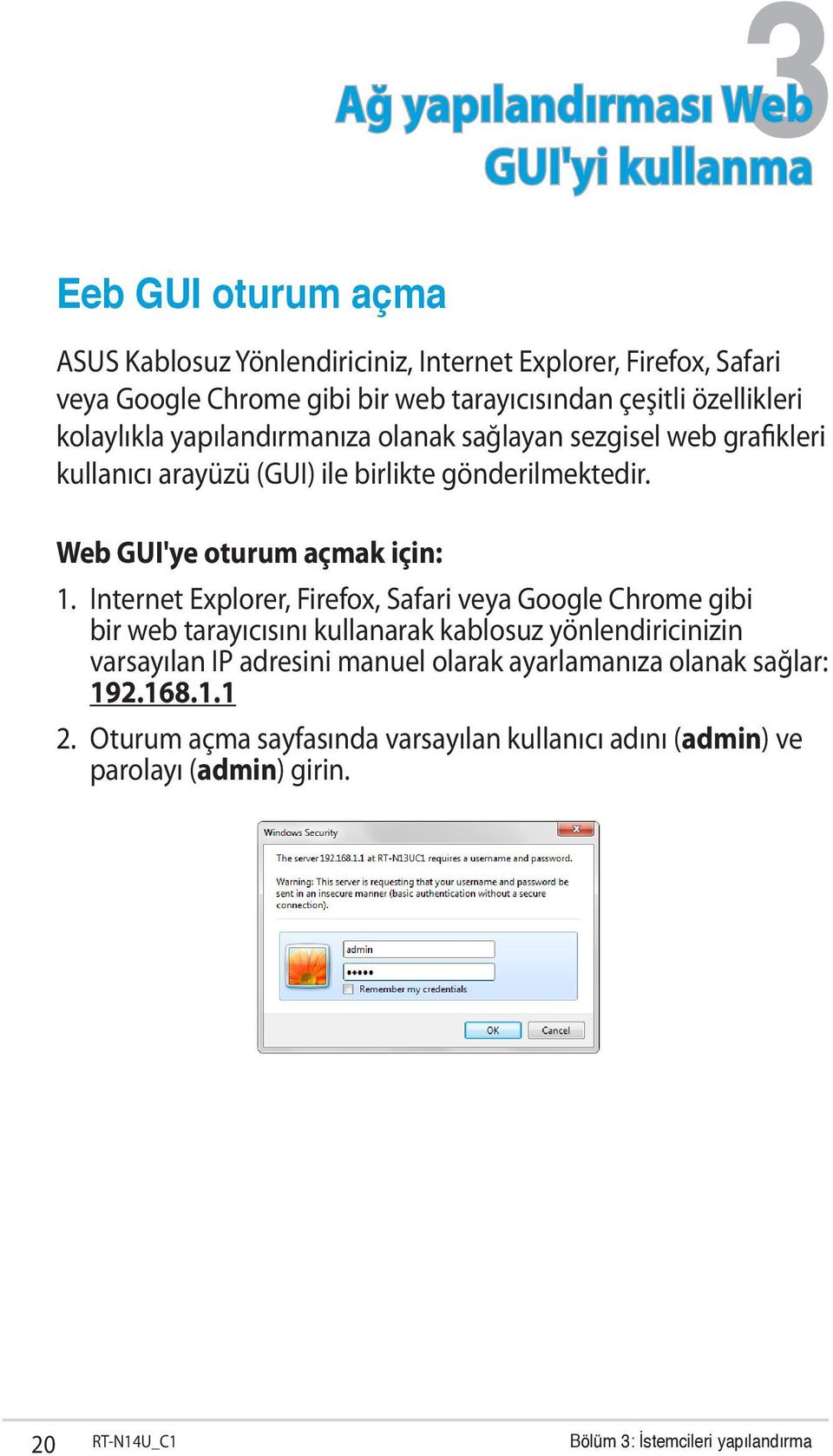 Web GUI'ye oturum açmak için: 1.