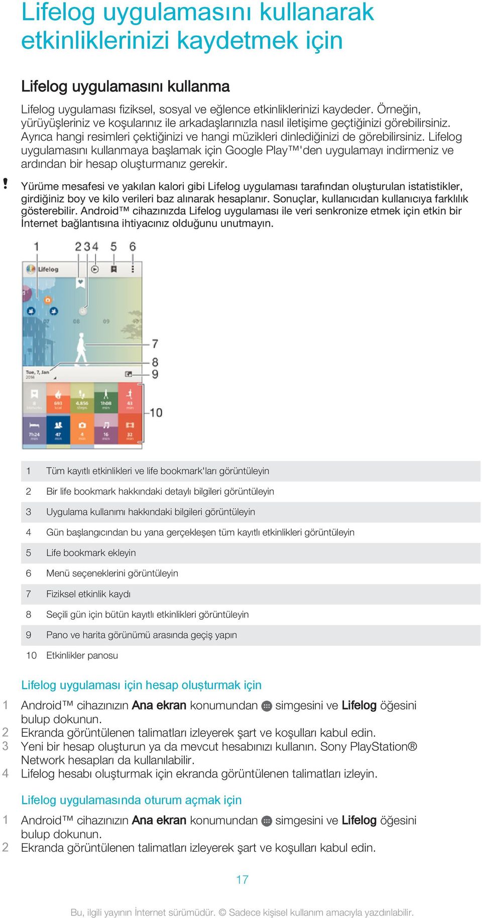 Lifelog uygulamasını kullanmaya başlamak için Google Play 'den uygulamayı indirmeniz ve ardından bir hesap oluşturmanız gerekir.