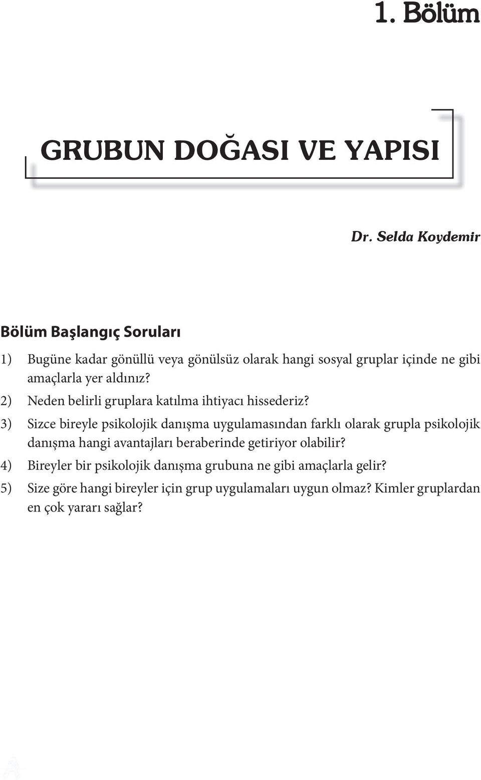 aldınız? 2) Neden belirli gruplara katılma ihtiyacı hissederiz?