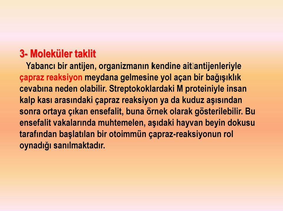 Streptokoklardaki M proteiniyle insan kalp kası arasındaki çapraz reaksiyon ya da kuduz aşısından sonra ortaya çıkan