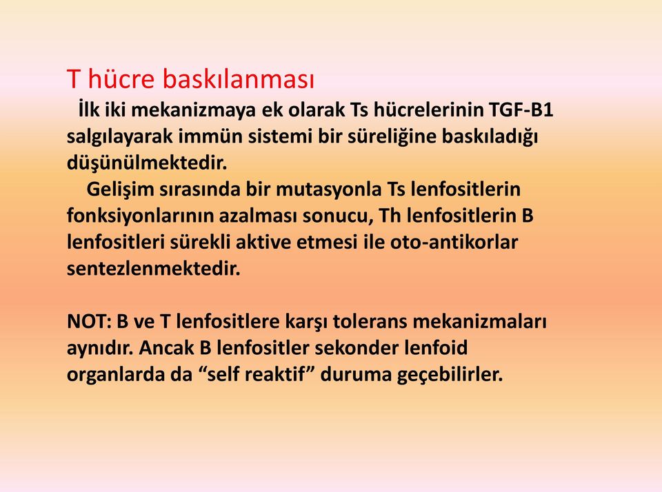 Gelişim sırasında bir mutasyonla Ts lenfositlerin fonksiyonlarının azalması sonucu, Th lenfositlerin B lenfositleri