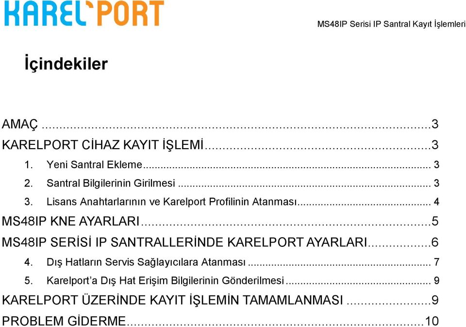 .. 4 MS48IP KNE AYARLARI...5 MS48IP SERİSİ IP SANTRALLERİNDE KARELPORT AYARLARI...6 4.