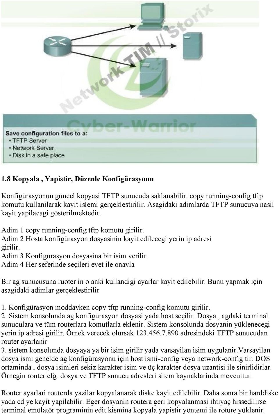 Adim 2 Hosta konfigürasyon dosyasinin kayit edilecegi yerin ip adresi girilir. Adim 3 Konfigürasyon dosyasina bir isim verilir.