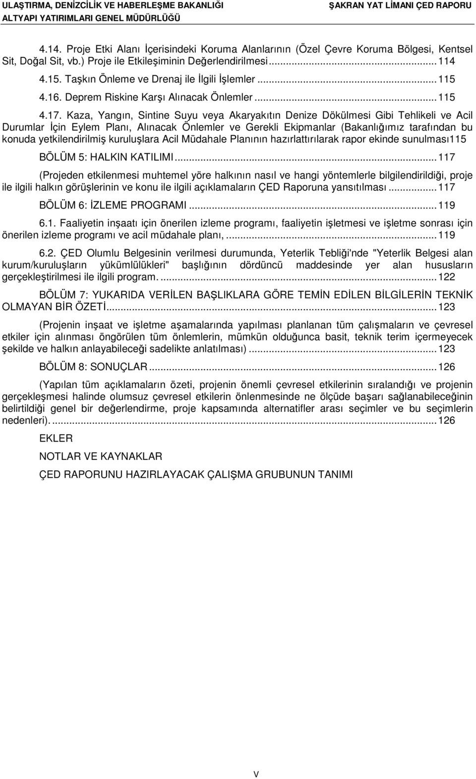 Kaza, Yangın, Sintine Suyu veya Akaryakıtın Denize Dökülmesi Gibi Tehlikeli ve Acil Durumlar İçin Eylem Planı, Alınacak Önlemler ve Gerekli Ekipmanlar (Bakanlığımız tarafından bu konuda