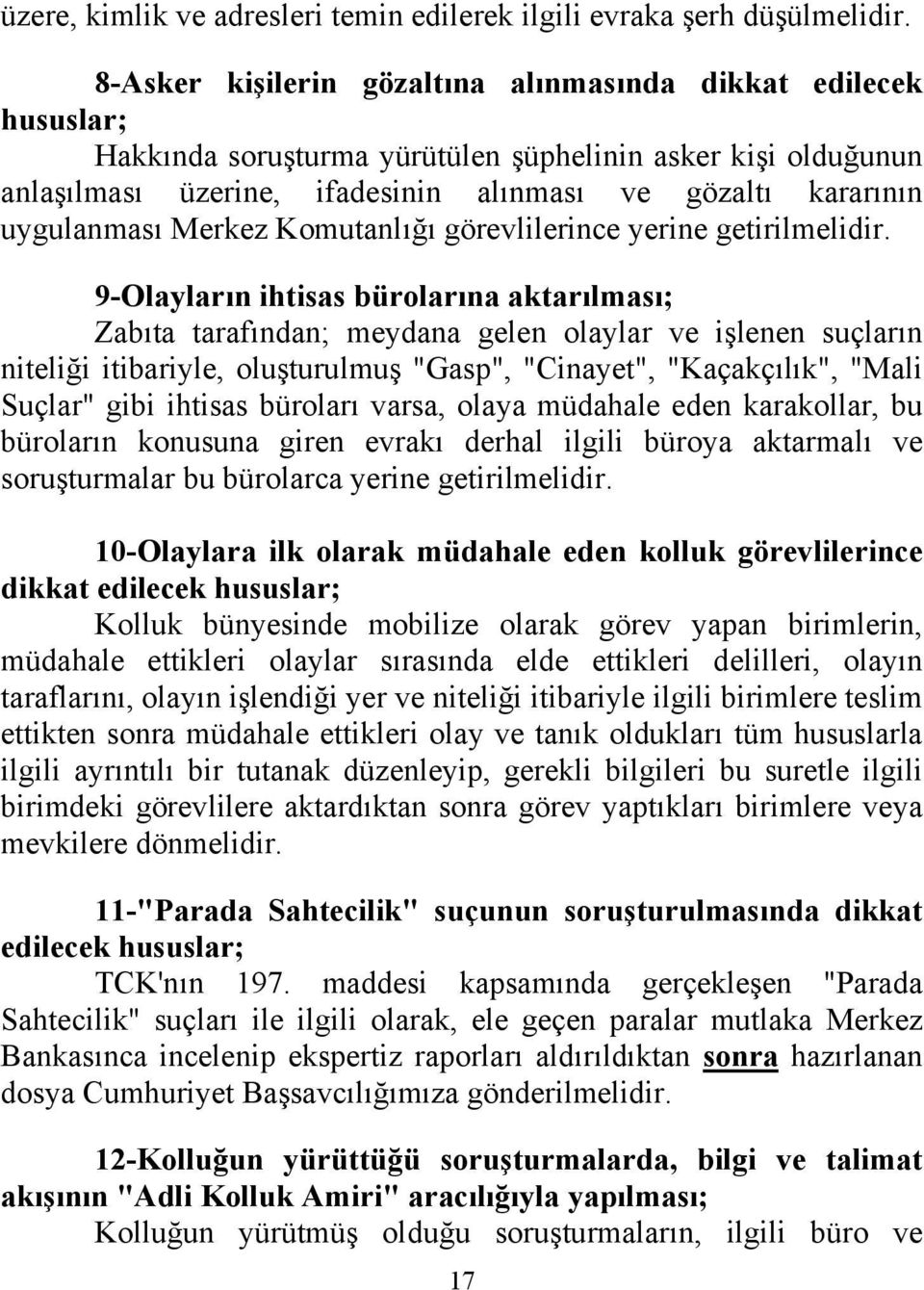 uygulanması Merkez Komutanlığı görevlilerince yerine getirilmelidir.