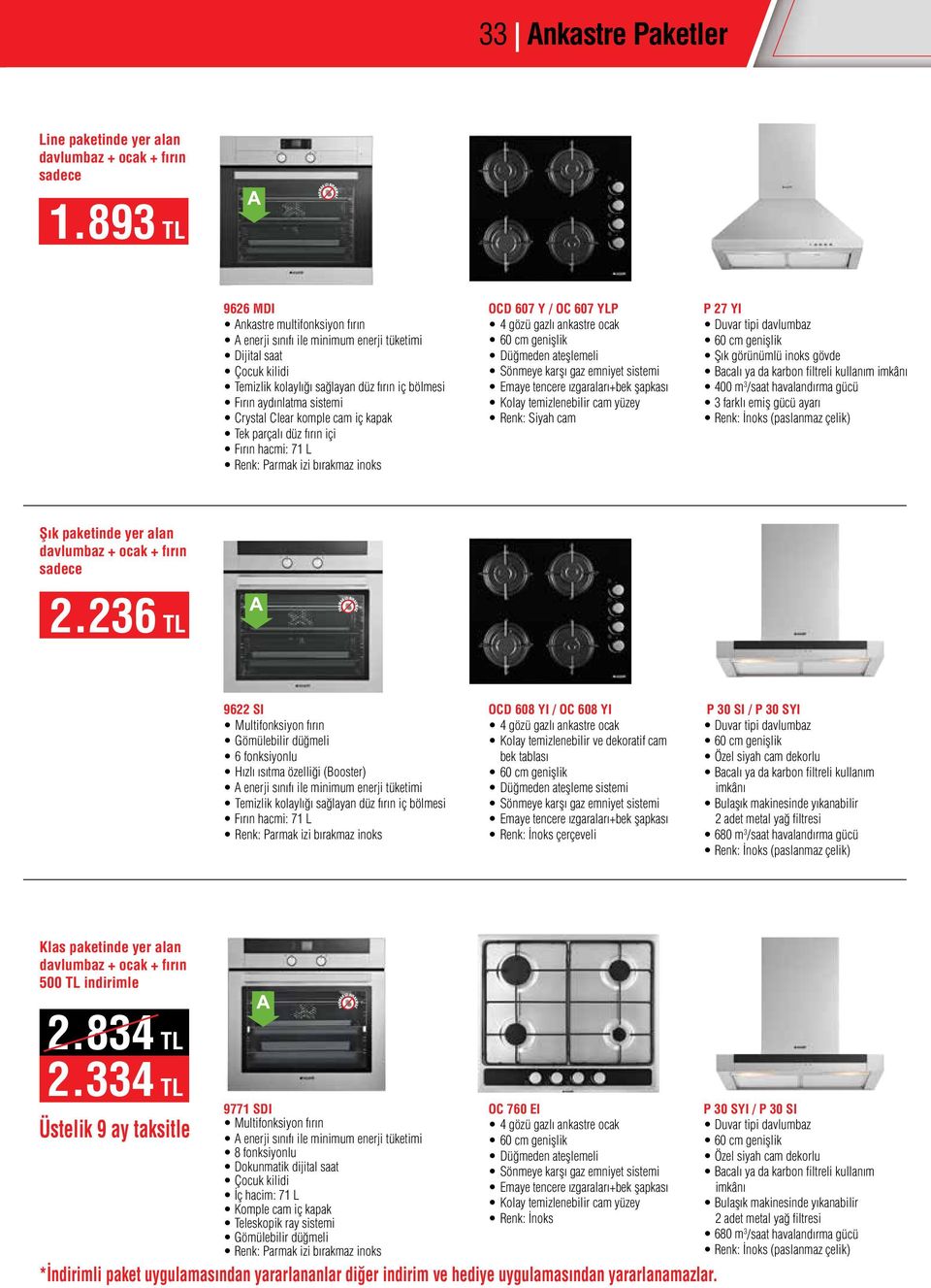 hacmi: 71 L Renk: Parmak izi bırakmaz inoks OCD 607 Y / OC 607 YLP Düğmeden ateşlemeli Emaye tencere ızgaraları+bek şapkası Kolay temizlenebilir cam yüzey Renk: Siyah cam P 27 YI Şık görünümlü inoks