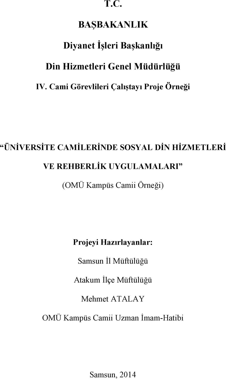 VE REHBERLİK UYGULAMALARI (OMÜ Kampüs Camii Örneği) Projeyi Hazırlayanlar: Samsun İl