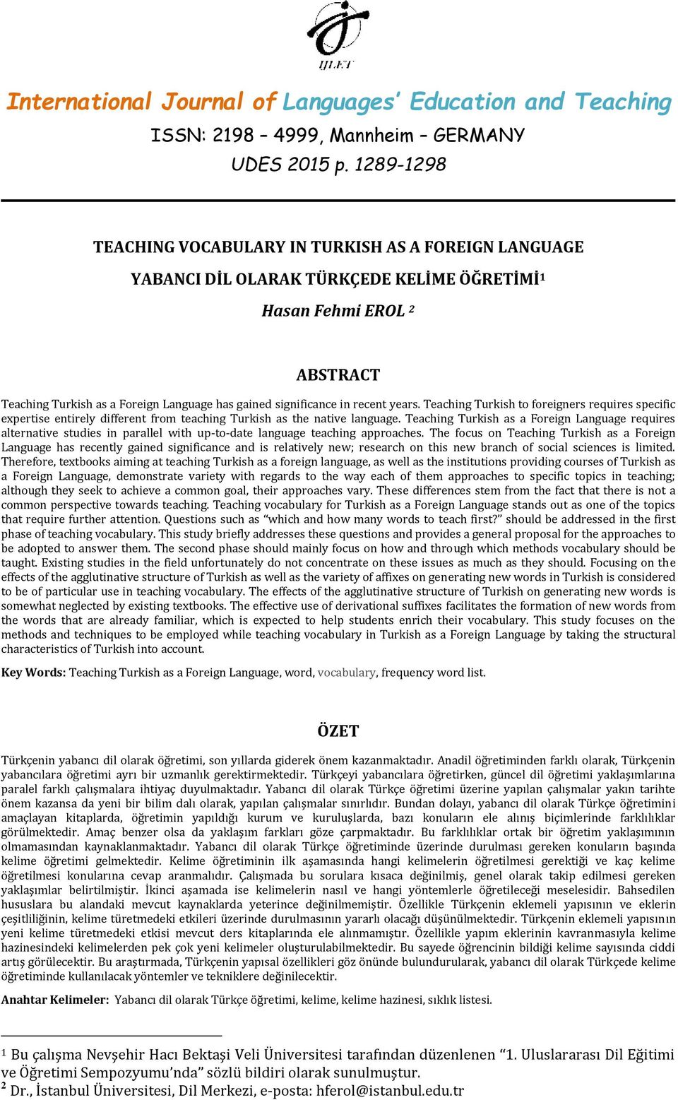 in recent years. Teaching Turkish to foreigners requires specific expertise entirely different from teaching Turkish as the native language.