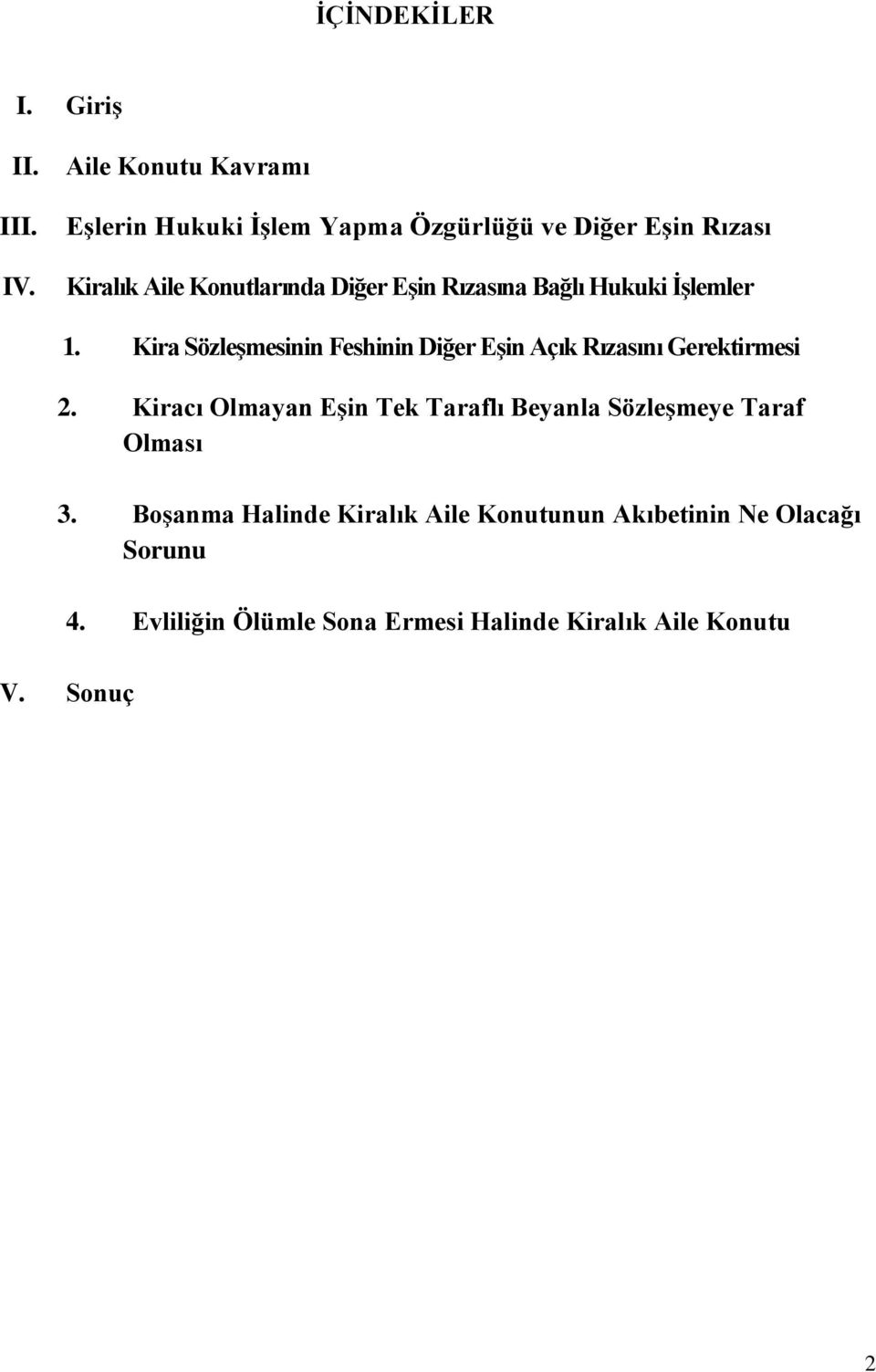 Rızasına Bağlı Hukuki İşlemler 1. Kira Sözleşmesinin Feshinin Diğer Eşin Açık Rızasını Gerektirmesi 2.