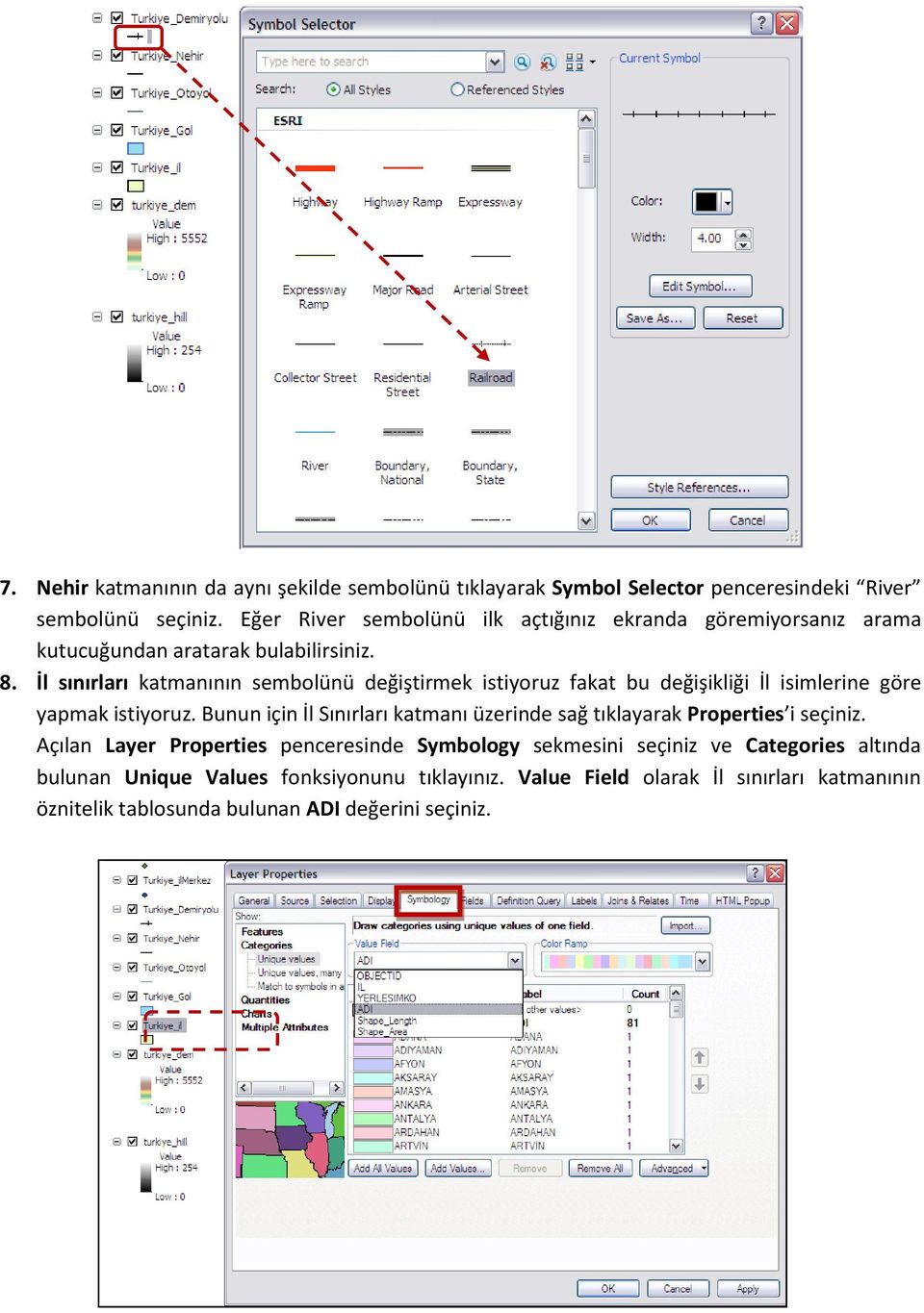 İl sınırları katmanının sembolünü değiştirmek istiyoruz fakat bu değişikliği İl isimlerine göre yapmak istiyoruz.