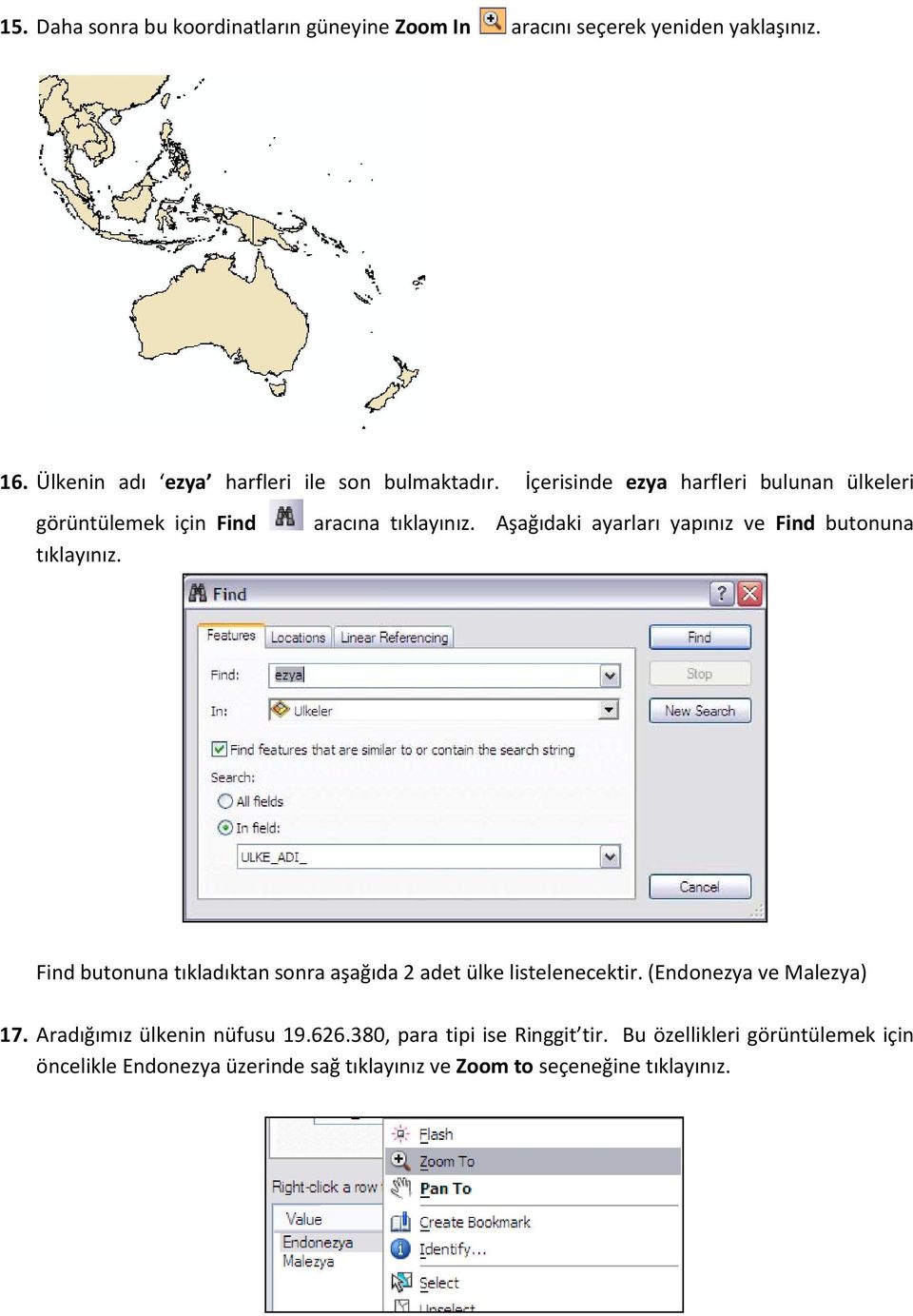 Aşağıdaki ayarları yapınız ve Find butonuna tıklayınız. Find butonuna tıkladıktan sonra aşağıda 2 adet ülke listelenecektir.