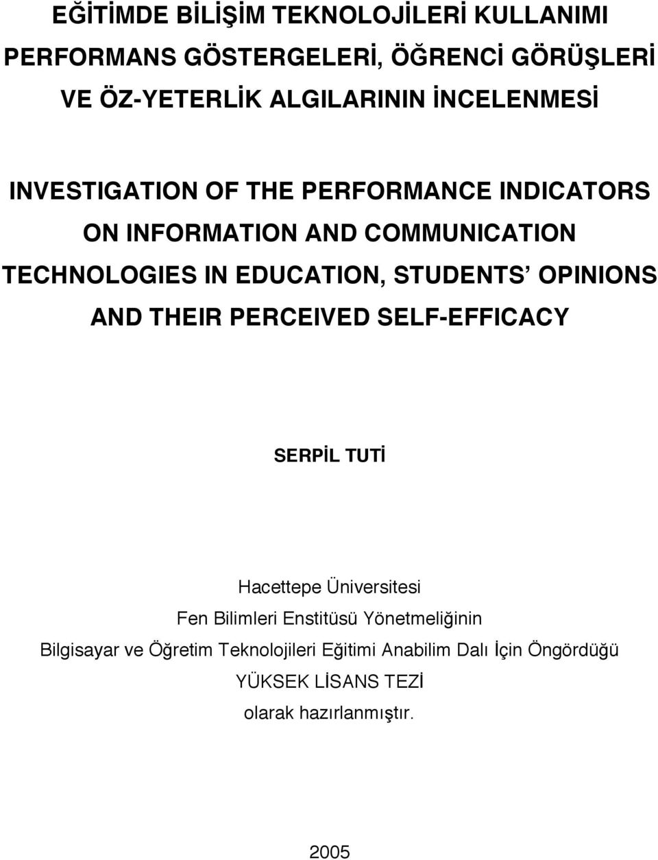 STUDENTS OPINIONS AND THEIR PERCEIVED SELF-EFFICACY SERPİL TUTİ Hacettepe Üniversitesi Fen Bilimleri Enstitüsü