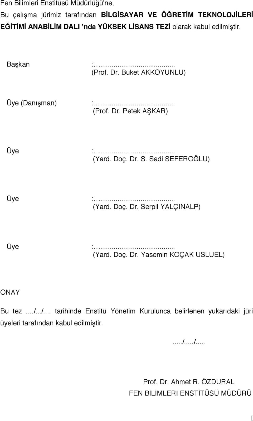 Sadi SEFEROĞLU) Üye :... (Yard. Doç. Dr. Serpil YALÇINALP) Üye :... (Yard. Doç. Dr. Yasemin KOÇAK USLUEL) ONAY Bu tez.../.