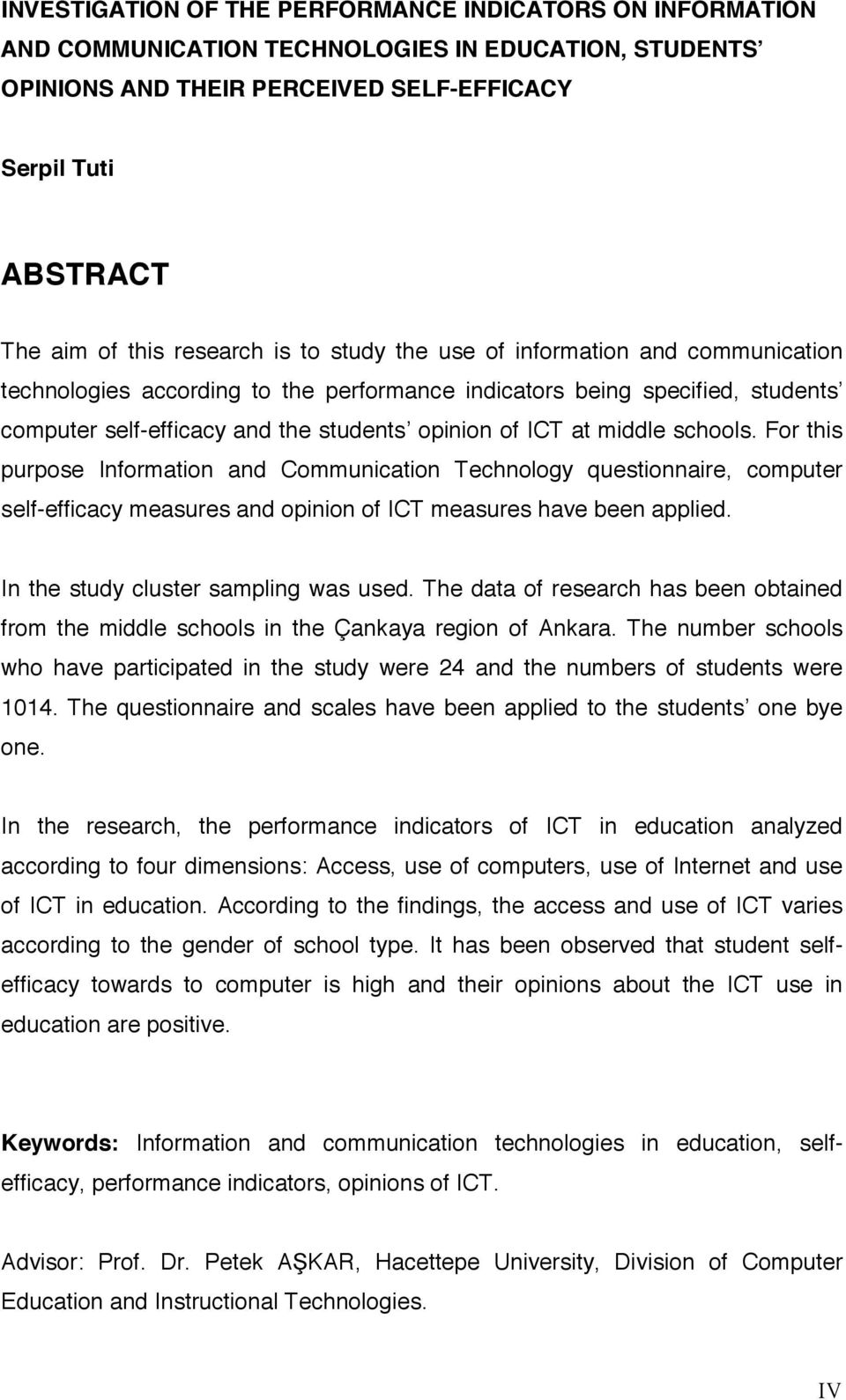middle schools. For this purpose Information and Communication Technology questionnaire, computer self-efficacy measures and opinion of ICT measures have been applied.