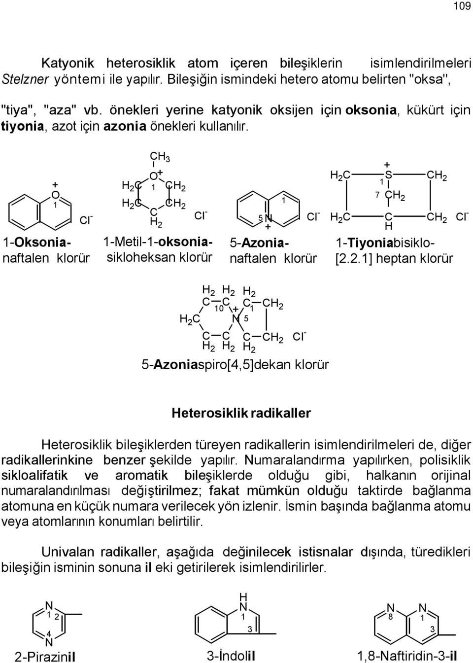 + -ksonianaftalen klorür + l - l - + l - -Metil--oksoniasikloheksan -Azonia- klorür naftalen klorür 7 + l - -Tiyoniabisiklo- [.