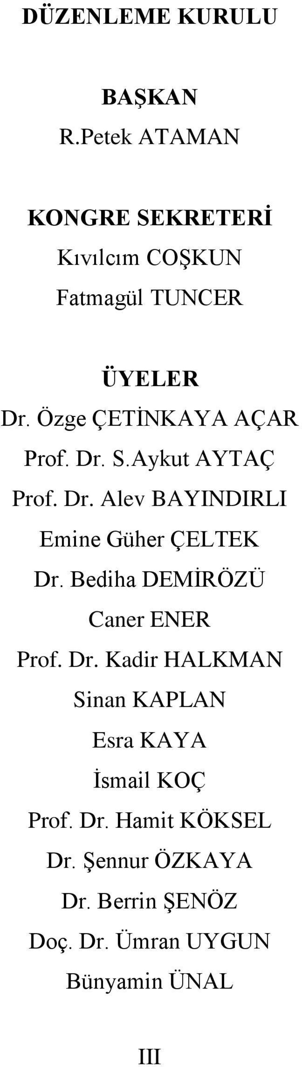 Özge ÇETİNKAYA AÇAR Prof. Dr. S.Aykut AYTAÇ Prof. Dr. Alev BAYINDIRLI Emine Güher ÇELTEK Dr.