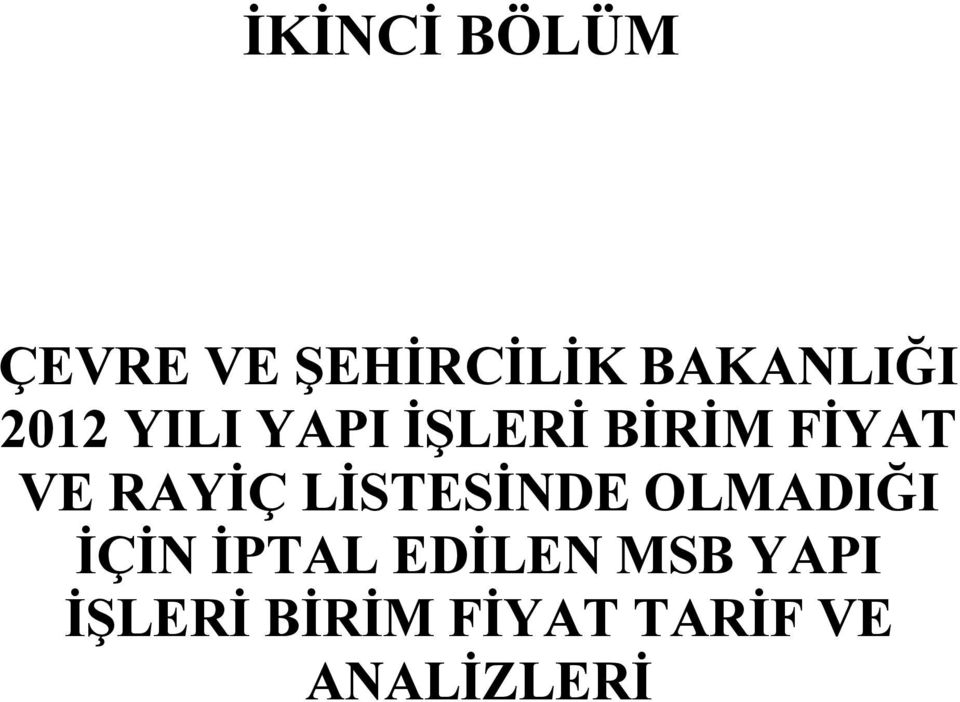 LİSTESİNDE OLMADIĞI İÇİN İPTAL EDİLEN MSB