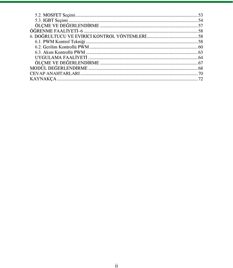 PWM Kontrol Tekniği... 58 6.2. Gerilim Kontrollü PWM... 60 6.3. Akım Kontrollü PWM.