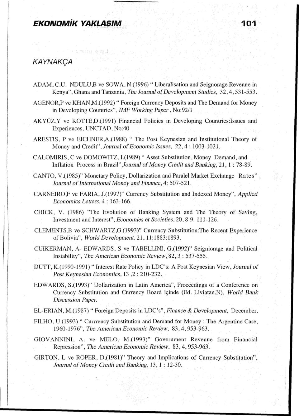 (l991) Financial Policies in Developing Countries:Issues and Experiences, UNCTAD, No:40 ARESTIS, P ve EICHNER,A.