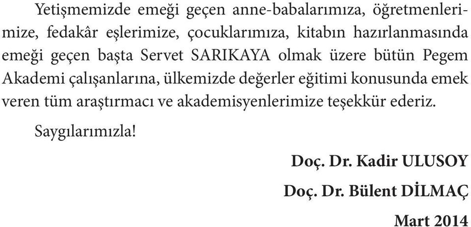 Pegem Akademi çalışanlarına, ülkemizde değerler eğitimi konusunda emek veren tüm araştırmacı