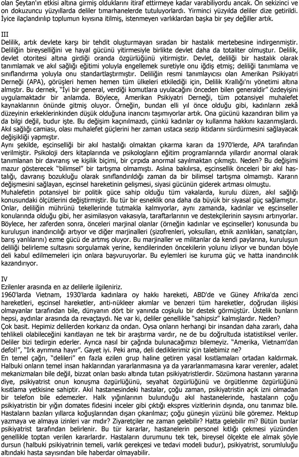 III Delilik, artık devlete karşı bir tehdit oluşturmayan sıradan bir hastalık mertebesine indirgenmiştir.