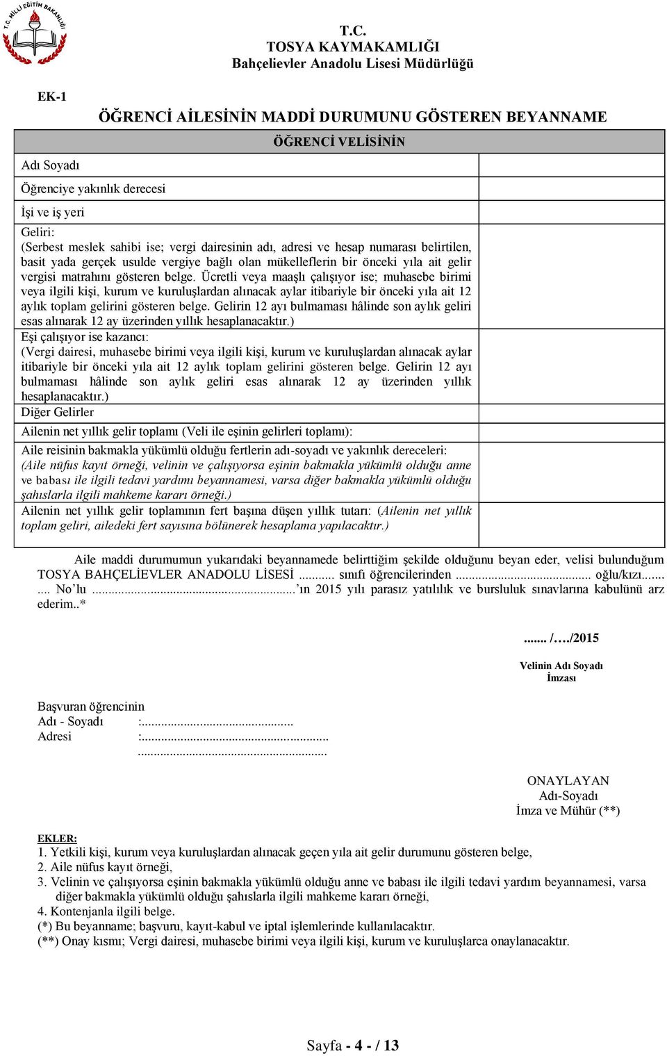 Ücretli veya maaşlı çalışıyor ise; muhasebe birimi veya ilgili kişi, kurum ve kuruluşlardan alınacak aylar itibariyle bir önceki yıla ait 12 aylık toplam gelirini gösteren belge.