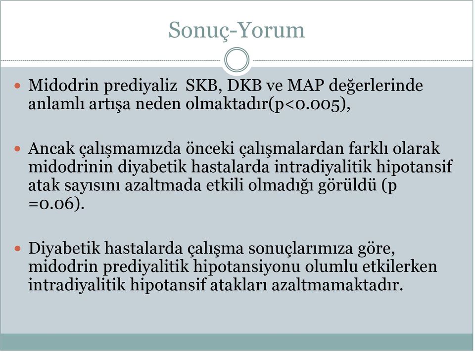 hipotansif atak sayısını azaltmada etkili olmadığı görüldü (p =0.06).