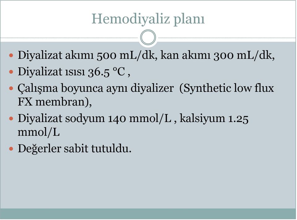 5 C, Çalışma boyunca aynı diyalizer (Synthetic low flux