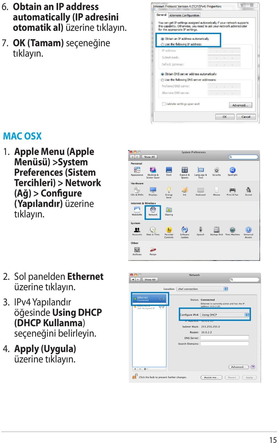Apple Menu (Apple Menüsü) >System Preferences (Sistem Tercihleri) > Network (Ağ) > Configure