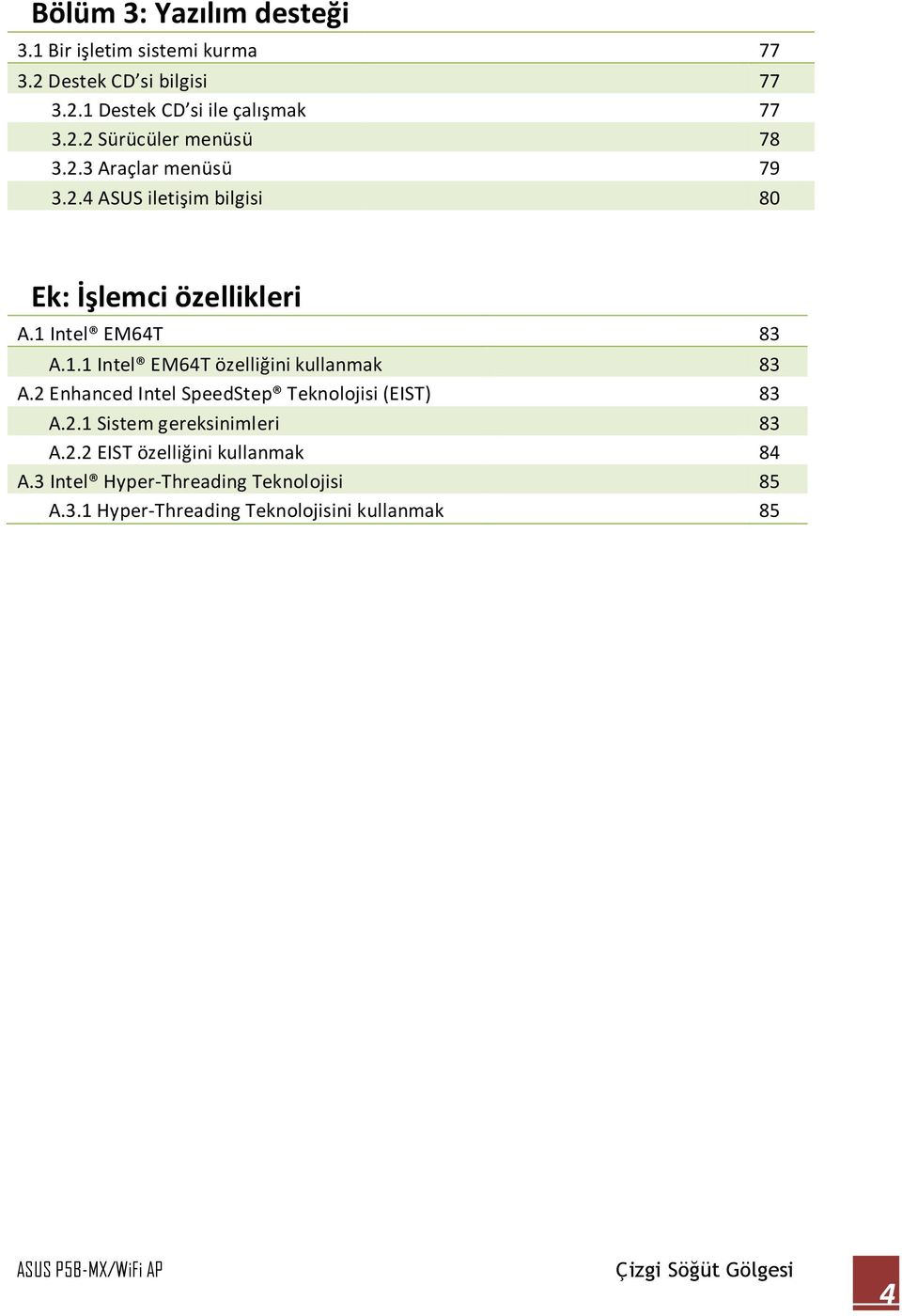 1.1 Intel EM64T özelliğini kullanmak 83 A.2 Enhanced Intel SpeedStep Teknolojisi (EIST) 83 A.2.1 Sistem gereksinimleri 83 A.