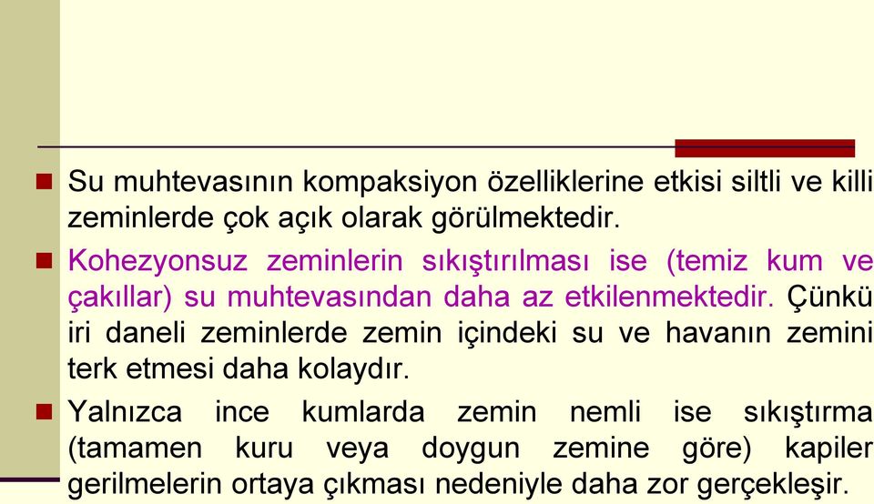 Çünkü iri daneli zeminlerde zemin içindeki su ve havanın zemini terk etmesi daha kolaydır.