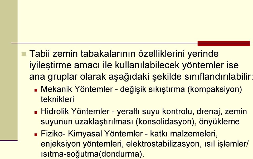 Hidrolik Yöntemler - yeraltı suyu kontrolu, drenaj, zemin suyunun uzaklaştırılması (konsolidasyon), önyükleme