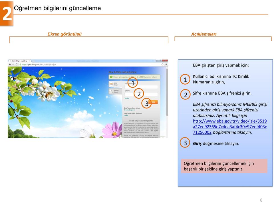 EBA şifrenizi bilmiyorsanız MEBBİS girişi üzerinden giriş yapark EBA şifrenizi alabilirsiniz.